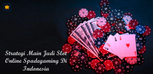 Strategi Main Judi Slot Online Spadegaming Di Indonesia